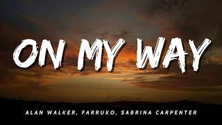 Alan Walker Farruko Sabrina Carpenter  On My Way Lyrics [upl. by Roswald]