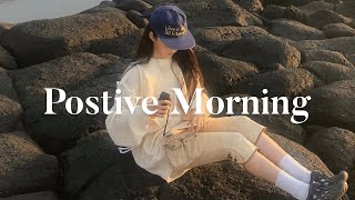 Playlist Positive Morning  Chill songs to make you feel so good [upl. by Ayekam468]