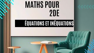 Équations et Inéquations  Comprendre et Réussir sans Stress Maths pour 2de [upl. by Aidul]