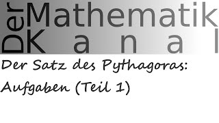 Der Satz des Pythagoras Aufgaben Teil 1  DerMathematikKanal [upl. by Benedick]