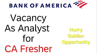 Vacancy for FRESHER amp Experiences CAs at Bank of America Apply Now Golder Opportunity for all CAs [upl. by Acker]