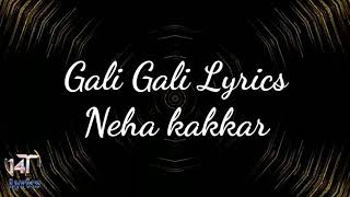 Gali Gali full song lyrics by Neha kakkar [upl. by Ainwat729]