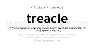 Treacle pronunciation and definition [upl. by Ienttirb]