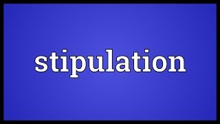 Stipulation Meaning [upl. by Renell]