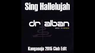 Dr Alban  Sing Hallelujah Kangasoja 2015 Club Edit [upl. by Nnairol]