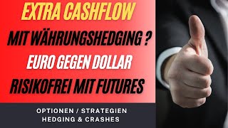 Extra Cashflow durch quotrisikofreiesquot Währungshedging mit EUR USD Futures [upl. by Mozza]