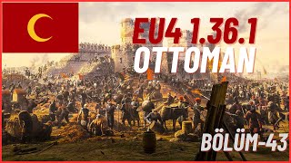 EU4 136 TÜRKÇE OSMANLI SERİSİ BÖLÜM 43 WORLD CONQUEST ÇANLARI ÇALIYOR [upl. by Inhsor346]