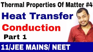 Thermal Properties Of Matter 04  Heat Transfer  Conduction part 1  Heat Transfer JEE MAINS NEET [upl. by Gnouhp]