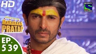 Bharat Ka Veer Putra Maharana Pratap  महाराणा प्रताप  Episode 539  10th December 2015 [upl. by Anadroj925]