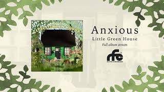 Anxious  quotLittle Green Housequot Full Album Stream [upl. by Claudelle]