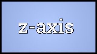 Zaxis Meaning [upl. by Yar899]