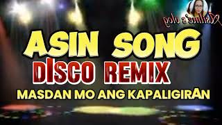 ASIN SONG DISCO REMIX MASDAN MO ANG KAPALIGIRAN [upl. by Barram]