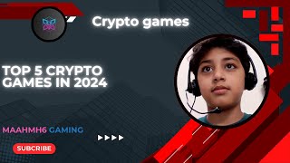 Top 5 crypto games in 2024 CryptoGaming NFT [upl. by Sirraj694]