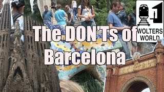 Visit Barcelona  The DONTs of Visiting Barcelona Spain [upl. by Eniamrehc]