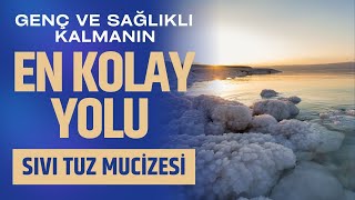 GENÇ VE SAĞLIKLI KALMANIN EN KOLAY YOLU SIVI TUZ MUCİZESİ  Talha Uğurluel [upl. by Artkele]