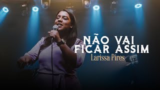 Larissa Pires l Não Ficar Assim Ministração [upl. by Annoval468]