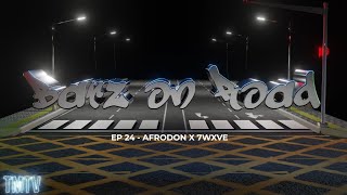 Afrodon x 7WXVE  BARZONROAD EP24 TMTVPR [upl. by Etezzil]