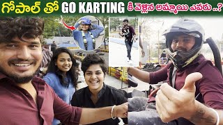 గోపాల్ తో gocarting కి వెళ్ళిన అమ్మాయి ఎవరో తెలుసా   Gopal Vlogs  Darestar gopal [upl. by Uzzial]