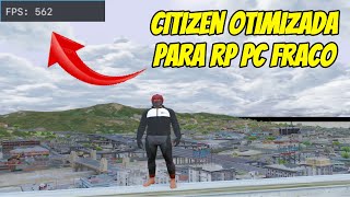 CITIZEN SUPER LEVE PARA PC FRACO  OTIMIZADA PARA ROLEPLAY E PVP NO FIVEM [upl. by Madalyn]