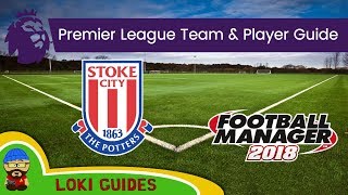 FM18  Stoke City Team amp Player Guide  Football Manager 2018 [upl. by Halimaj]