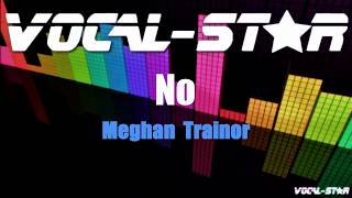 Meghan Trainor  No Karaoke Version with Lyrics HD VocalStar Karaoke [upl. by Ambrosane]