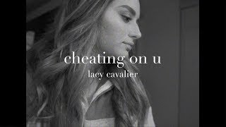 Lacy Cavalier  Cheating On U Lyric Video [upl. by Brie]