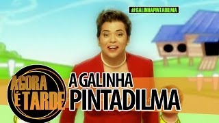 A Galinha PintaDilma [upl. by Mariquilla]