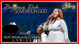 Benjamin Dube ft Mahalia Buchanan  Sovereign God  Lyrics [upl. by Harvie]