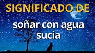 Que significa soñar con agua sucia 💤 Interpretación de los Sueños [upl. by Alyn875]