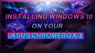 Installing Windows 10 on an Asus Chromebox 3 [upl. by Noiro]