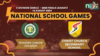 NSG 2024 C DIV semi finals girls TEMASEK JUNIOR COLLEGE VS CHRIST CHURCH SECONDARY SCHOOL [upl. by Adele]