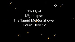 The Taurid Meteor shower 111124 [upl. by Milena150]