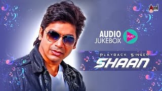 Bollywood Playback Singer Shaan Hits  2016  Kannada Hit Songs JukeBox  Shaan  Kannada Hits [upl. by Tacklind127]