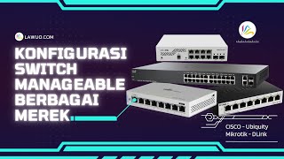 Konfigurasi Setting Switch Manageable Berbagai Merek  DLINK  Mikrotik  Ubiquiti  CISCO [upl. by Nnaecarg]