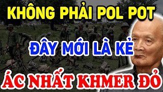 Không Phải Pol Pot Hoá Ra Đây Mới Là KẺ ÁC NHẤT KHMER ĐỎ Cả Thế Giới Bất Ngờ   Triết Lý Tinh Hoa [upl. by Darnell]