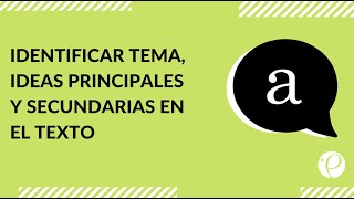 Cápsula  quotIdentificar tema ideas principales y secundarias en el textoquot  Lenguaje [upl. by Phare]