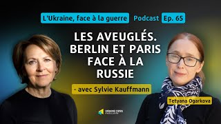 Les aveuglés Berlin et Paris face à la Russie  avec Sylvie Kaufmann  Ep 65 [upl. by Etnoed775]