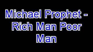 Michael Prophet  Rich Man Poor Man [upl. by Eisiam]