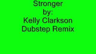 STRONGER by Kelly Clarkson BEST DUBSTEP REMIX EVER [upl. by Oberg12]