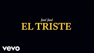 José José  El Triste Revisitado Lyric Video [upl. by Yrral340]