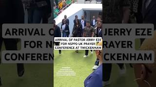 PASTOR JERRY EZE ARRIVAL FOR NSPPD UK CONFERENCE AT TWICKENHAM 🔥🔥 nsppduk2024 nsppduk viralshort [upl. by Sidwell]