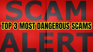 Top 3 MOST DANGEROUS SCAMS To Look Out for in 2024 [upl. by Chicoine521]