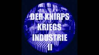 Der Knirps  Kriegs Industrie II Original Mix [upl. by Peery]