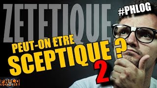 PEUT ON ETRE SCEPTIQUE  2 zététique [upl. by Nnaxor]