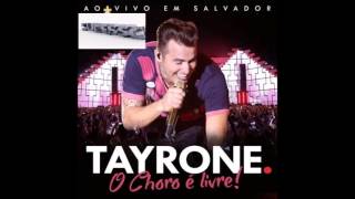 TAYRONE CIGANO O CHORO É LIVRE ÁUDIO DO DVD CD 2016 [upl. by Nilhsa]