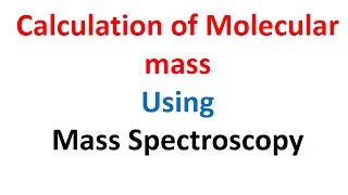 Calculation of Molecular Mass Using Mass Spectroscopy [upl. by Ardeha]