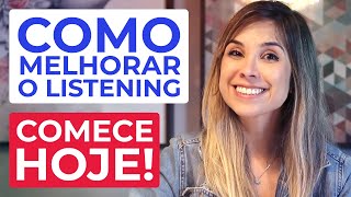 7 PASSOS para melhorar o LISTENING a partir de HOJE  English in Brazil [upl. by Notsrik629]