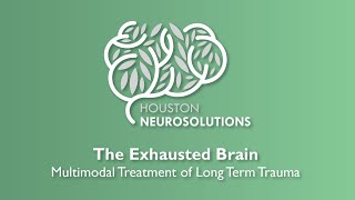 The Exhausted Brain  Multimodal Treatment of Long Term Trauma [upl. by Damiani]