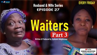 WAITERS Part 3  Husband and Wife Series Episode 27 [upl. by Anha232]