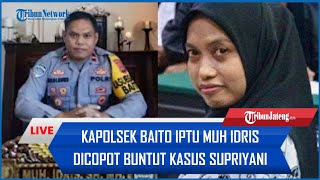 🔴 Kapolsek Baito Iptu Muh Idris Dicopot Buntut Kasus Guru Supriyani Dugaan Minta Uang [upl. by Moishe89]